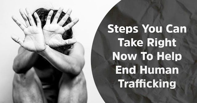 Steps You Can Take Right Now To Help End Human Trafficking