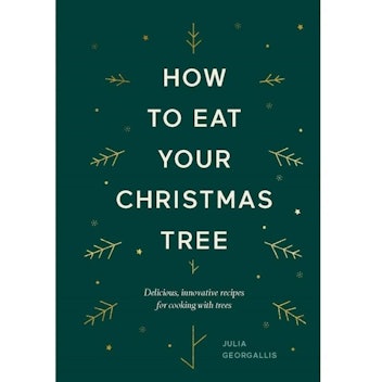 How To Eat Your Christmas Tree: An Educational Cookbook