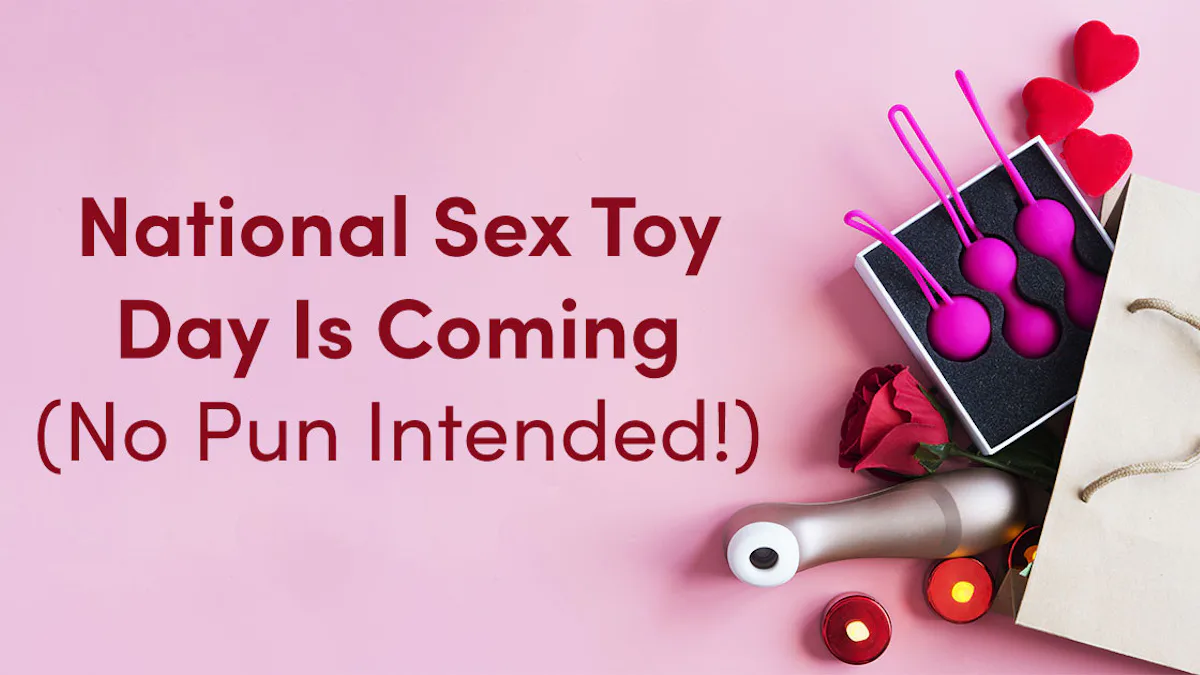 National Sex Toy Day Is Coming (No Pun Intended!) National Sex Toy Day Is Coming (No Pun Intended!)