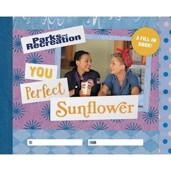 Parks and Recreation “You Perfect Sunflower” Fill-In Book