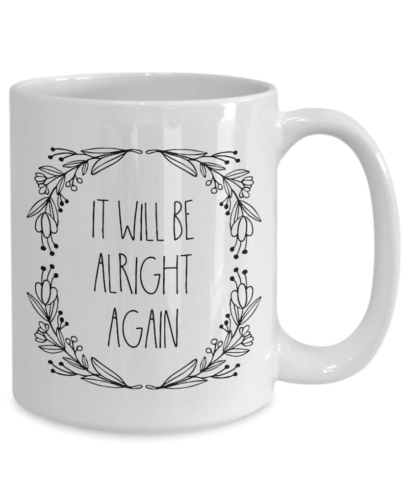 It Will Be Alright Again Mug