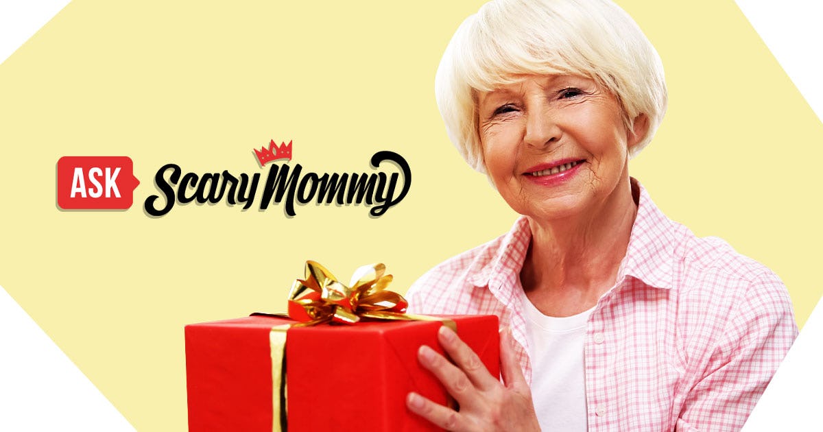 Ask Scary Mommy: Grandma Gives Terrible Gifts Ask Scary Mommy: Grandma Gives Terrible Gifts