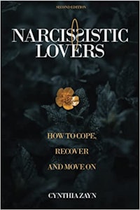 Narcissistic Lovers: How to Cope, Recover, and Move On by Cynthia Zayn 