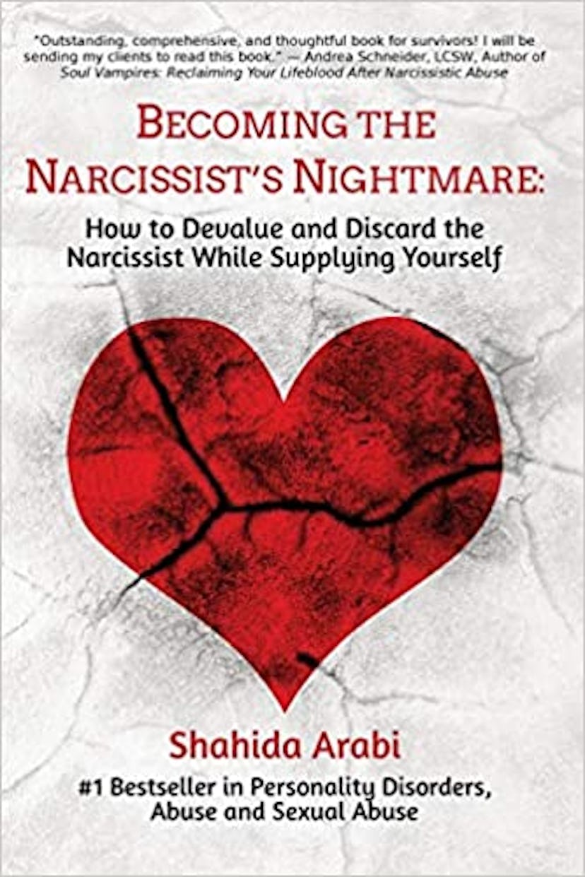 Becoming the Narcissist's Nightmare: How to Devalue and Discard the Narcissist While Supplying Yours...