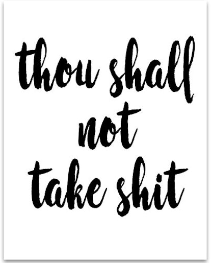 Thou Shall Not Take Shit - 11x14 Unframed Typography Art Print - Great Inspirational Gift