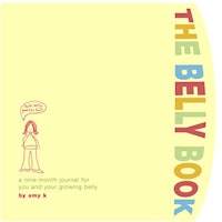 The Belly Book: A Nine-Month Journal for You and Your Growing Belly