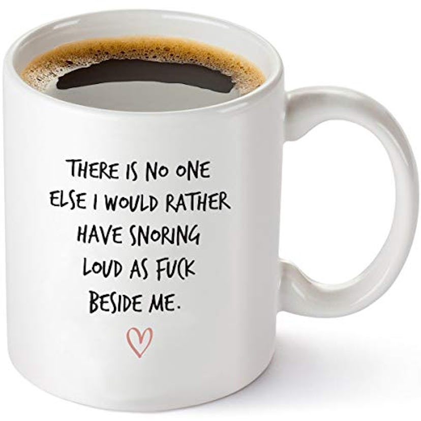There is No One Else I Would Rather Have Snoring Funny Coffee Mug