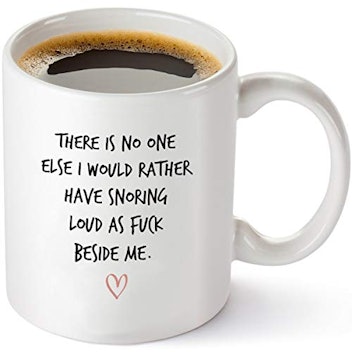 There is No One Else I Would Rather Have Snoring Funny Coffee Mug