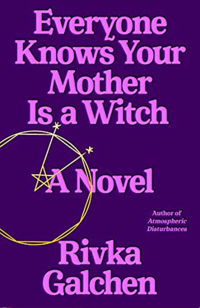 ‘Everyone Knows Your Mother is a Witch’ by Rivka Galchen