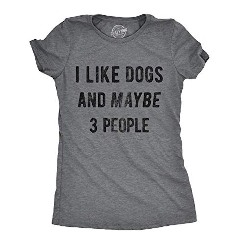 Crazy Dog T-Shirts "I Like Dogs and Maybe 3 People" T-Shirt