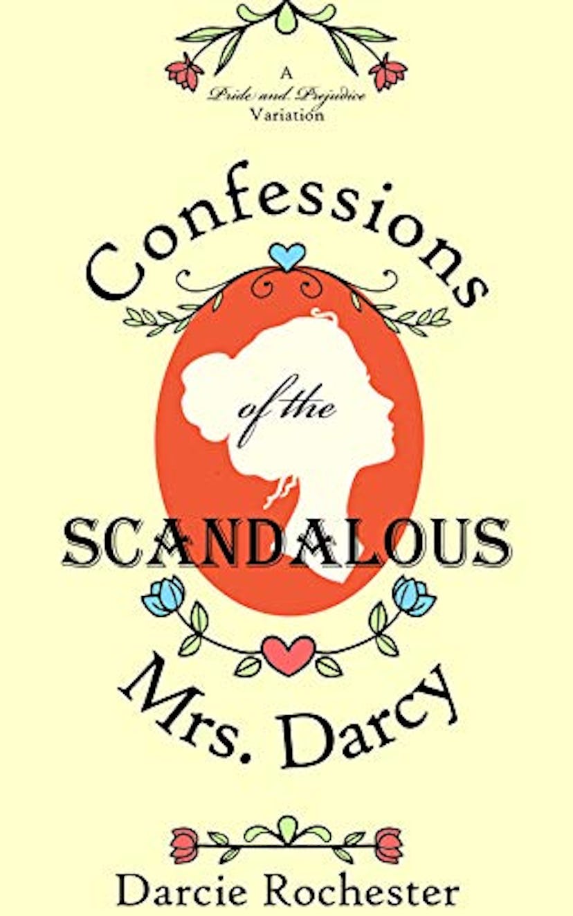 Confessions of the Scandalous Mrs. Darcy by Darcie Rochester