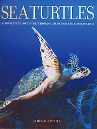 Sea Turtles: A Complete Guide To Their Biology, Behavior, And Conservation By James Spotila