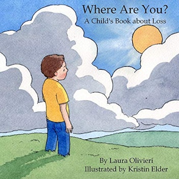 "Where Are You? A Child's Book About Loss"
