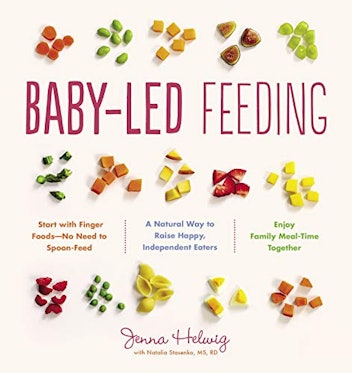 Baby-Led Feeding: A Natural Way to Raise Happy, Independent Eaters By Jenna Helwig
