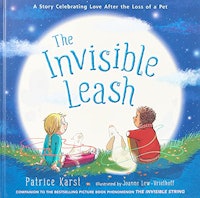"The Invisible Leash: A Story Celebrating Love After the Loss of a Pet (The Invisible String)"