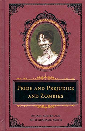 Pride and Prejudice and Zombies by Jane Austen and Seth Grahame-Smith