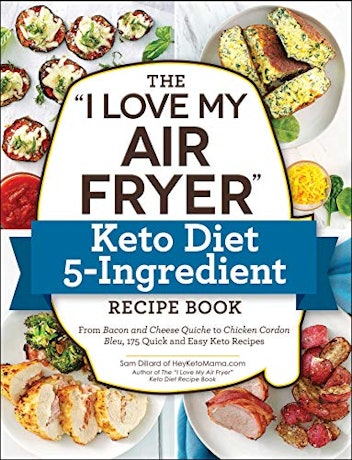 The I Love My Air Fryer Keto Diet 5-Ingredient Recipe Book