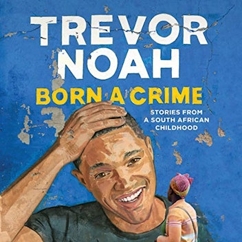 ‘Born a Crime’ by Trevor Noah