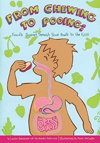 "From Chewing to Pooing: Food's Journey Through Your Body to the Potty" by Lauren Gehringer and Dr. ...