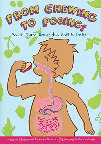 "From Chewing to Pooing: Food's Journey Through Your Body to the Potty" by Lauren Gehringer and Dr. ...
