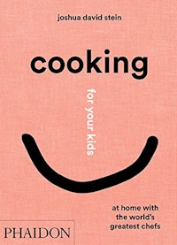 'Cooking for Your Kids: At Home with the World's Greatest Chefs' by Joshua David Stein 