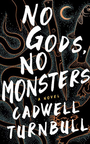 ‘No Gods, No Monsters’ by Cadwell Turnbull