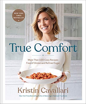 True Comfort: More Than 100 Cozy Recipes Free of Gluten and Refined Sugar by Kristin Cavallari
