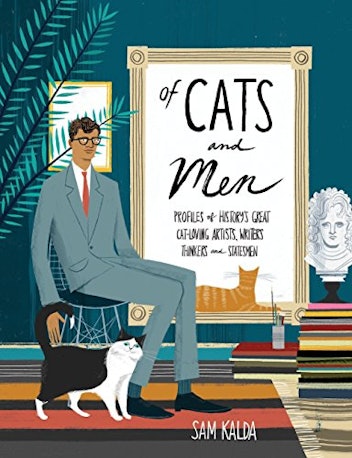 Of Cats and Men: Profile of History's Great Cat-Loving Artists, Writers, Thinkers and Statesmen
