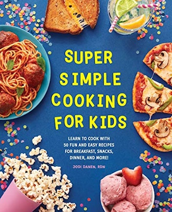 'Super Simple Cooking for Kids' by Jodi Danen, RDN
