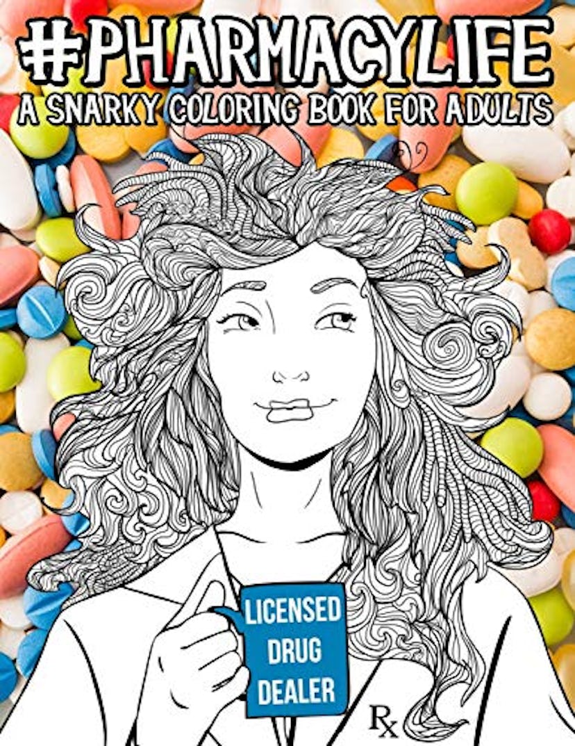 Pharmacy Life: A Snarky Coloring Book for Adults