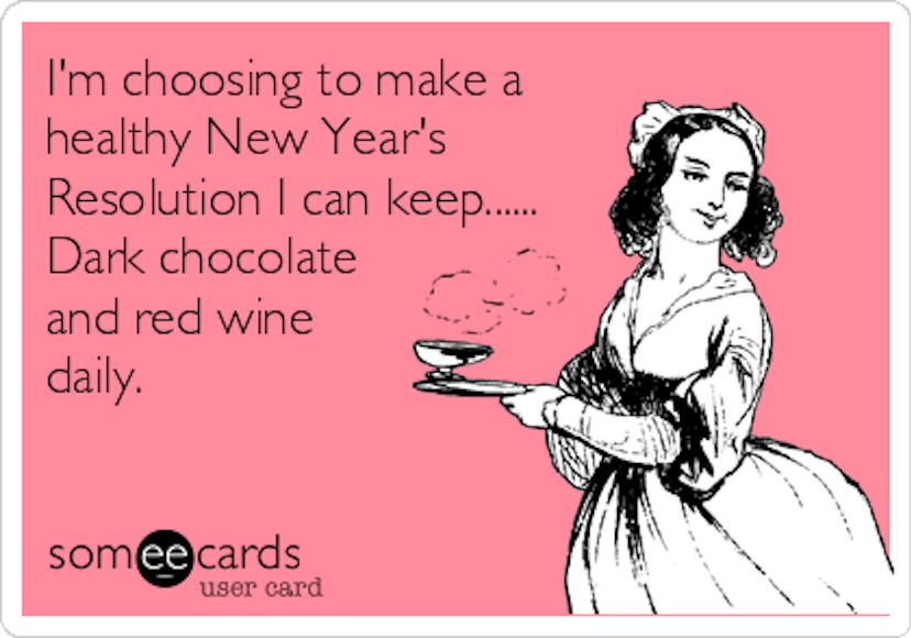 "I'm choosing to make a healthy New Year's Resolution I can keep. Dark chocolate and red wine daily....