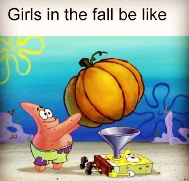 Fall Memes For 2017 That Will Get You In The Pumpkin Spice Latte Sweater Weather Mood