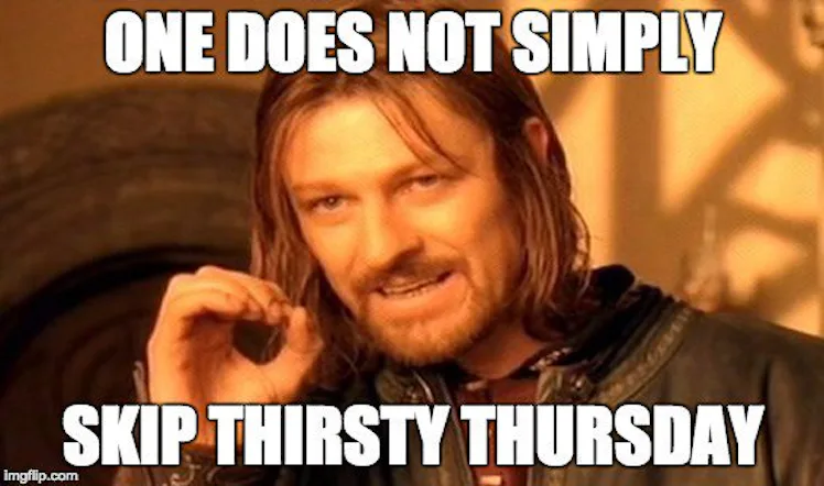 10 Thirsty Thursday Memes To Be Laughed At With A Glass Of Wine In Hand