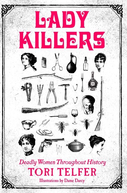 The Most Infamous Serial Killers May Be Men But That Doesnt Mean Women Arent Capable Of True Evil Just Ask Tori Telfer Whose Jezebel Column On Obscure The Most Infamous Serial Killers May Be Men But That Doesnt Mean Women Arent Capable Of True Evil Just Ask Tori Telfer Whose Jezebel Column On Obscure