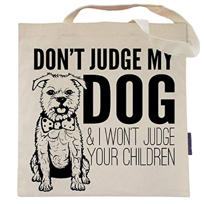 Don't Judge My Dog Tote