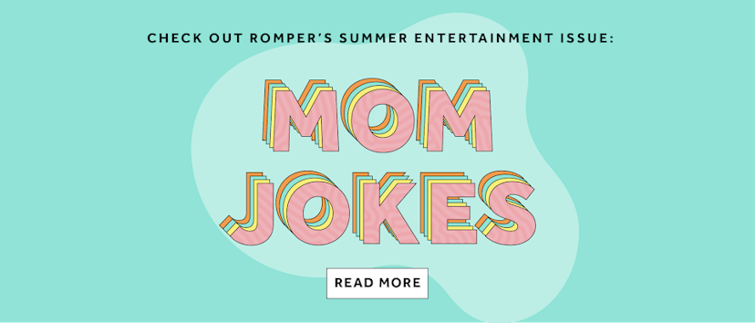 "CHECK OUT ROMPER'S SUMMER ENTERTAINMENT ISSUE: MOM JOKES" text sign on a light blue background