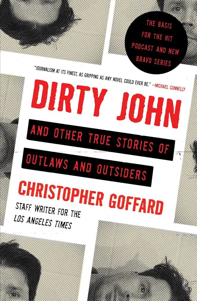 'Dirty John and Other True Stories of Outlaws and Outsiders' by Christopher Goffard