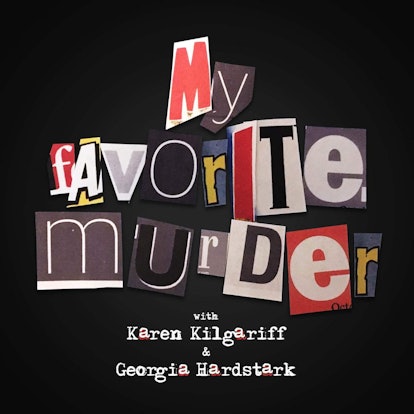 My Favorite Murder mystery podcast