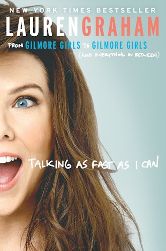 'Talking as Fast as I Can: From Gilmore Girls to Gilmore Girls (and Everything in Between)' by Laure...