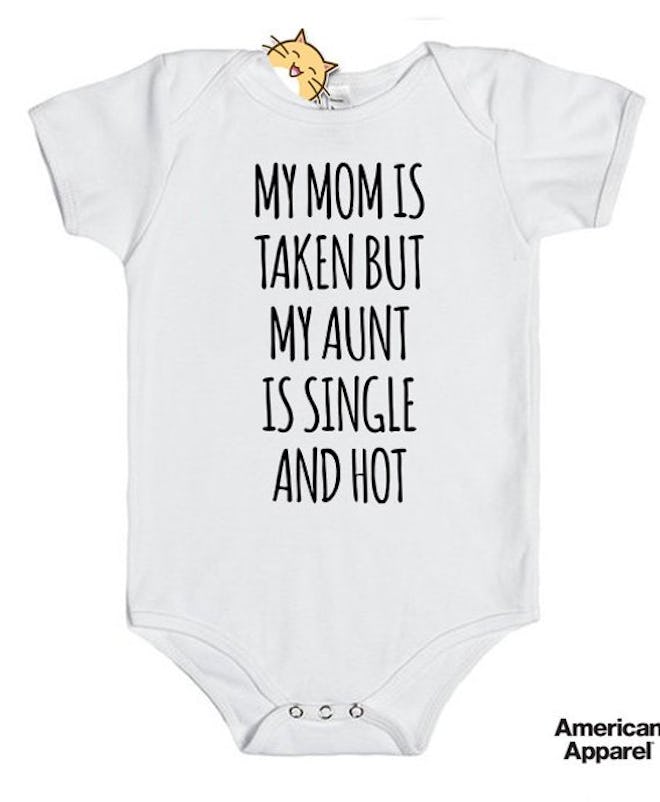 "My Mom is Taken But My Aunt Is Single And Hot" Onesie