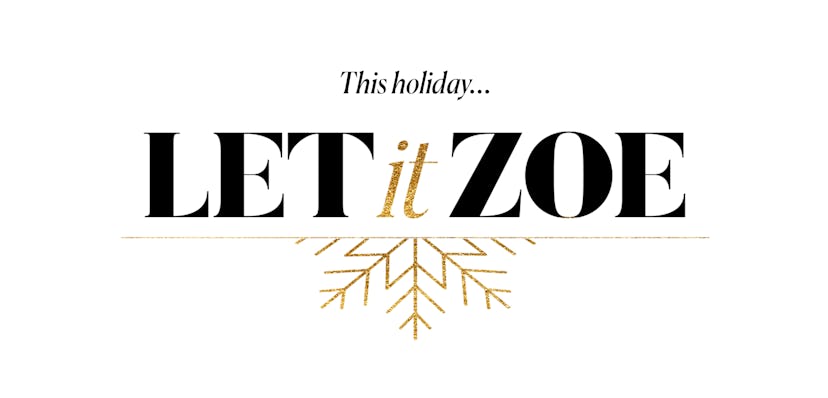 This holiday let it Zoe