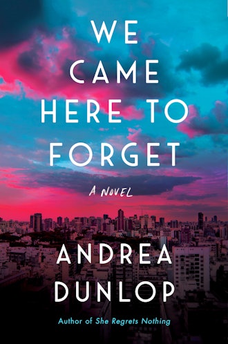 'We Came Here To Forget' By Andrea Dunlop