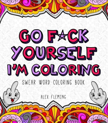 Go F*ck Yourself, I'm Coloring