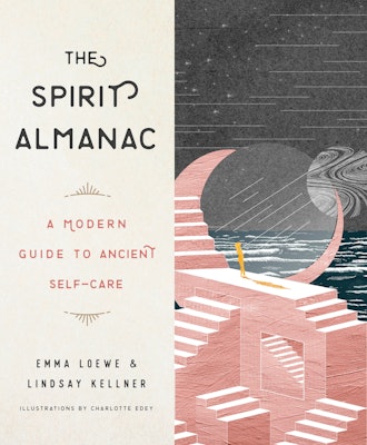'The Spirit Almanac: A Modern Guide To Ancient Self-Care' by Emma Loewe & Lindsay Kellner