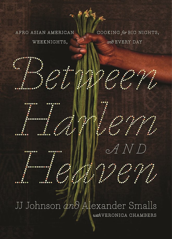 Between Harlem and Heaven: Afro-Asian American Cooking For Big Nights, Week Nights and Every Day