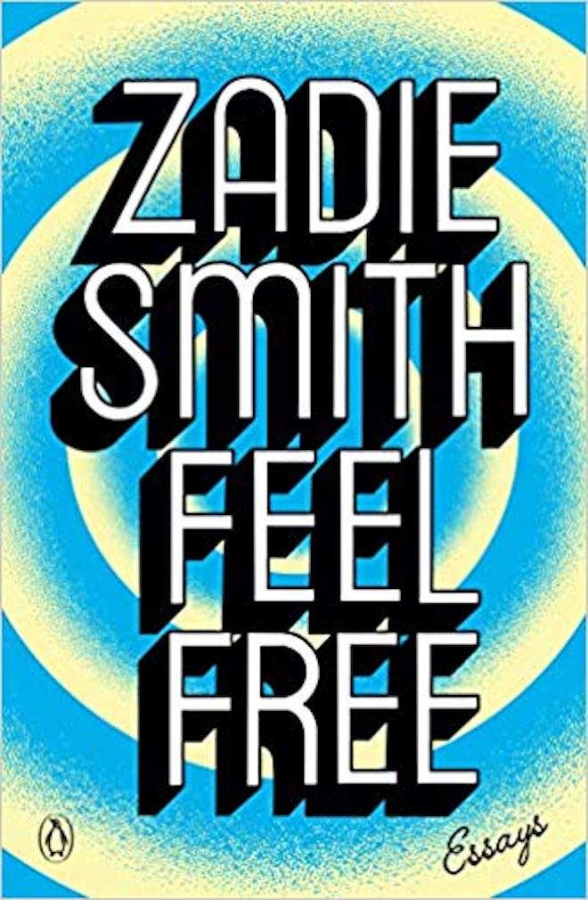'Feel Free' By Zadie Smith — February 2019