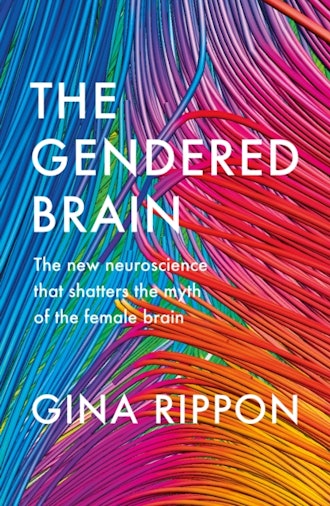 'The Gendered Brain' By Gina Rippon — February 2019
