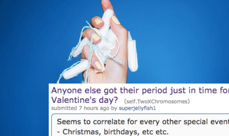 This Reddit Post About Getting Your Period On Valentine S Day Is Relatable As Heck