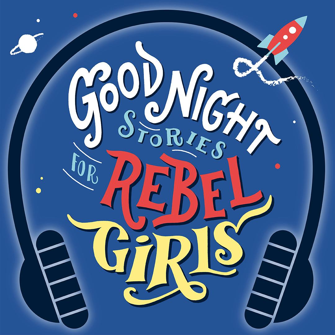 'Good Night Stories For Rebel Girls' Is Getting A Podcast, And It's ...