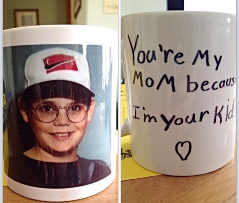 A cup with the son's face on one side and written "you're my mom because I'm your kid" on the other ...